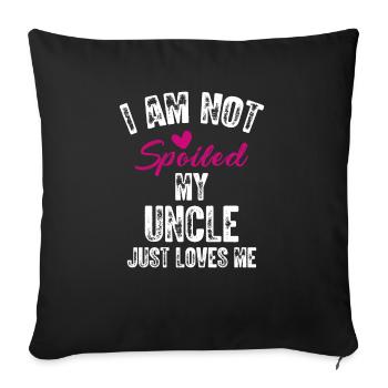 I'm Not Spoiled My Uncle Loves Me Funny Family - Sofa pillowcase 17,3'' x 17,3'' (45 x 45 cm) - black - Front