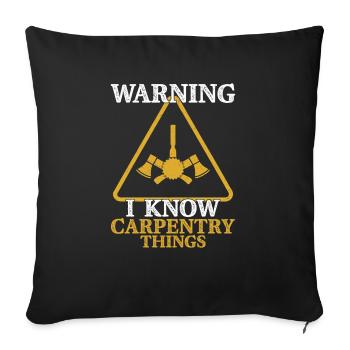 Beware of Carpenter - Skilled & Knowledgeable - Sofa pillowcase 17,3'' x 17,3'' (45 x 45 cm) - black - Front