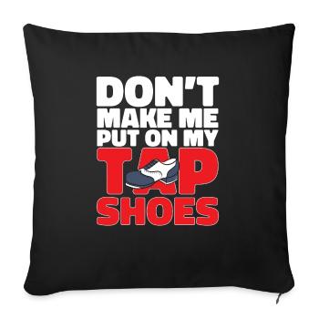 Tap Dance Teacher Tap Dancer Tap Dance - Sofa pillowcase 17,3'' x 17,3'' (45 x 45 cm) - black - Front