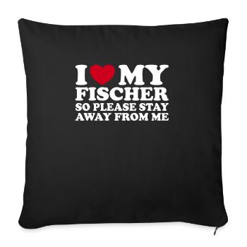 I Love My Fischer So Please Stay Away From Me - Sofa pillowcase 17,3'' x 17,3'' (45 x 45 cm) - black - Front