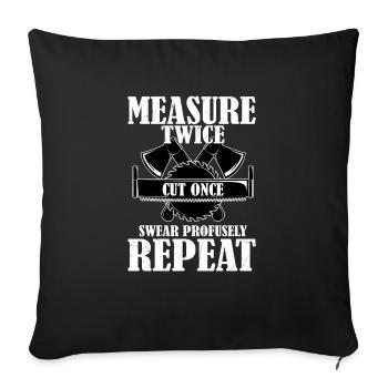 Carpenter's Creed - Measure Twice, Cut Once, Swear - Sofa pillowcase 17,3'' x 17,3'' (45 x 45 cm) - black - Front