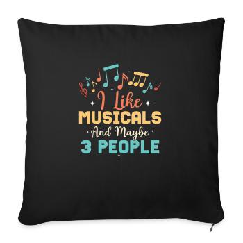I Like Musicals And Maybe 3 People Theater Singing - Sofakissenbezug 45 x 45 cm - Schwarz - Vorne