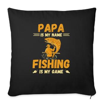 PAPA IS MY NAME, FISHING IS MY GAME - Sofa pillowcase 17,3'' x 17,3'' (45 x 45 cm) - black - Front