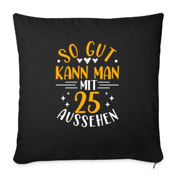 25th Birthday Woman Husband, 25 Years Old Birthday - Sofa pillowcase 17,3'' x 17,3'' (45 x 45 cm) - black - Front