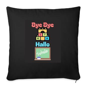 Bye bye Kita Hallo Schule Schulbeginn Einschulung - Sofakissenbezug 45 x 45 cm - Schwarz - Vorne