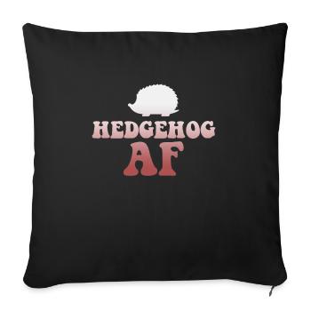 Hedgehog AF T-Shirt - Funny Cute Small Animal Love - Sofa pillowcase 17,3'' x 17,3'' (45 x 45 cm) - black - Front