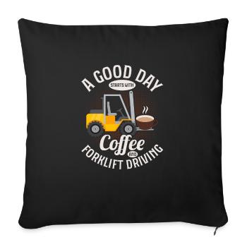 Une bonne journée commence par un café et la conduite d’un chariot élévateur - Housse de coussin décorative 45 x 45 cm - noir - Devant