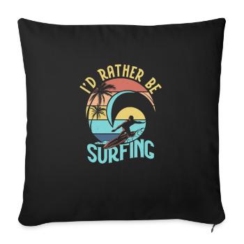 I'd Rather Be Surfing Summer Surfer Surfboard - Sofa pillowcase 17,3'' x 17,3'' (45 x 45 cm) - black - Front