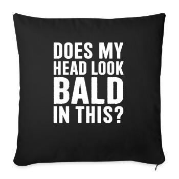 Funny Bald Joke Does My Head Look Bald In This - Sofa pillowcase 17,3'' x 17,3'' (45 x 45 cm) - black - Front