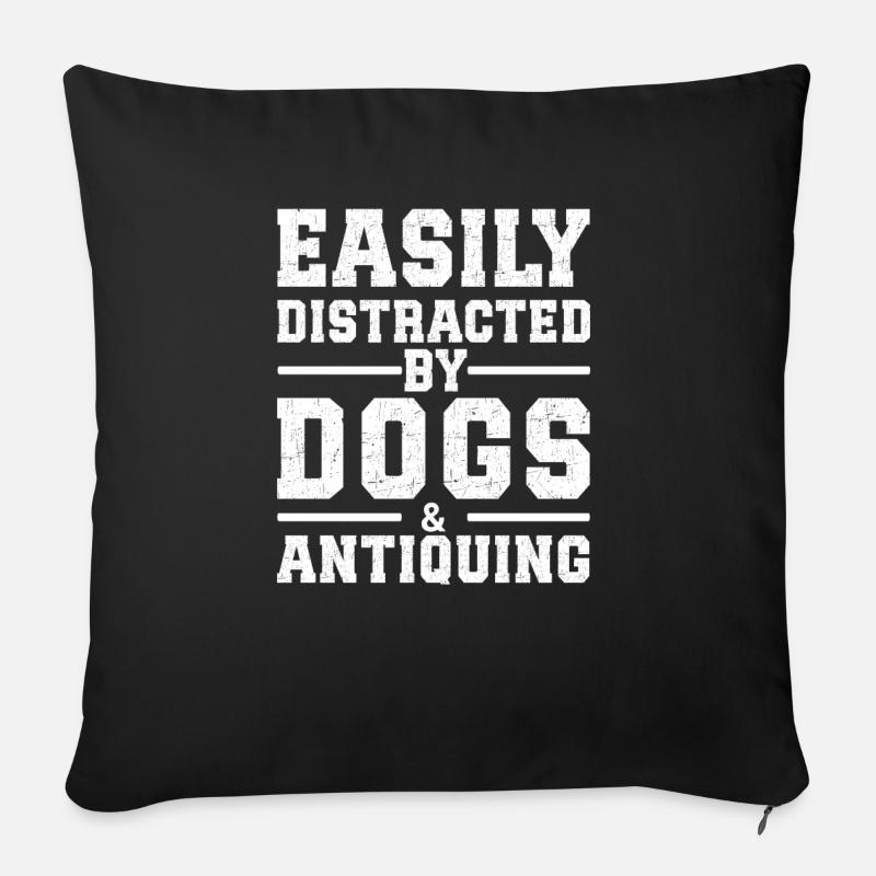 Easily Distracted By Dogs & Antiquing - Sofakissenbezug 45 x 45 cm - Schwarz