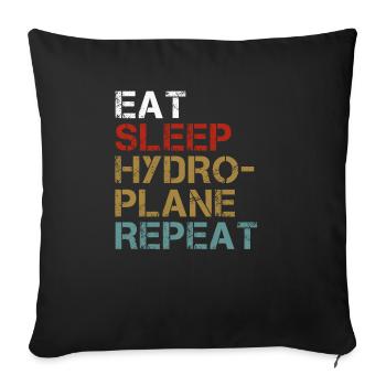 Eat Sleep Hydroplane Racing Repeat Funny Player - Sofa pillowcase 17,3'' x 17,3'' (45 x 45 cm) - black - Front