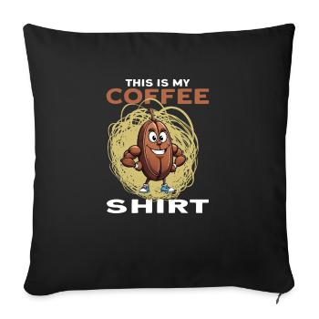This Is My Coffee Shirt Perfect For Everyone - Sofa pillowcase 17,3'' x 17,3'' (45 x 45 cm) - black - Front