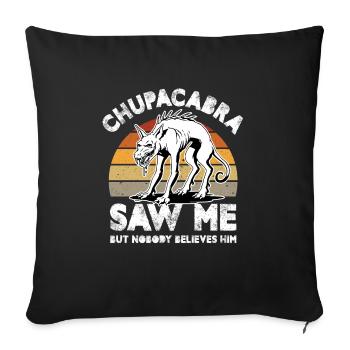 Chupacabra Saw Me But Nobody Believes Him - Sofakissenbezug 45 x 45 cm - Schwarz - Vorne