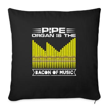Pipe Organ Is The Bacon Of Music Church Organist - Sofa pillowcase 17,3'' x 17,3'' (45 x 45 cm) - black - Front