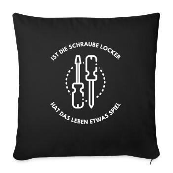 Hast du eine Schraube locker Lustiger Spruch - Sofakissenbezug 45 x 45 cm - Schwarz - Vorne