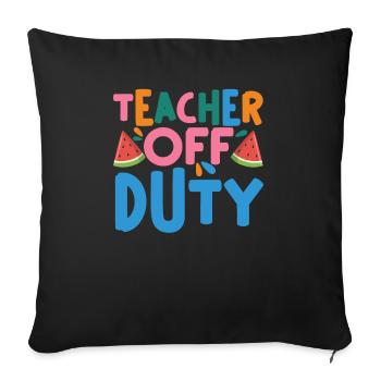 Last Day Of School Summer Break Teacher Off Duty - Sofakissenbezug 45 x 45 cm - Schwarz - Vorne