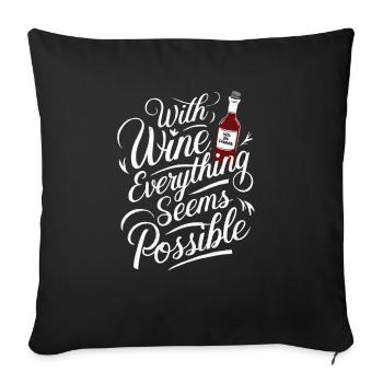 Mit Wein ist alles möglich - Humor - Sofakissenbezug 45 x 45 cm - Schwarz - Vorne