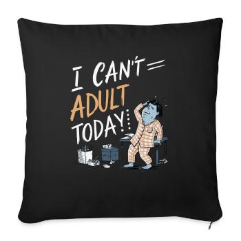 JE NE PEUX PAS ADULTE AUJOURD’HUI - Housse de coussin décorative 45 x 45 cm - noir - Devant