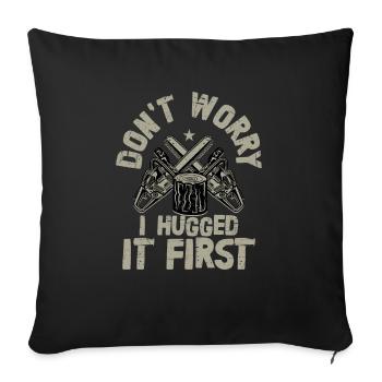 Ne vous inquiétez pas, je l’ai serré dans mes bras en premier, bûcheron forestier L - Housse de coussin décorative 45 x 45 cm - noir - Devant