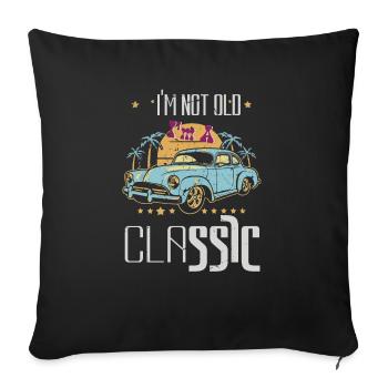 Vintage Car Fan I_m Not Old Im a Classic - Sofa pillowcase 17,3'' x 17,3'' (45 x 45 cm) - black - Front