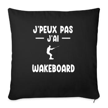 je peux pas j'ai wakeboard cadeau wakeboardeur - Housse de coussin décorative 45 x 45 cm - noir - Devant