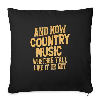 Et maintenant, la musique country, que vous le vouliez ou non - Housse de coussin décorative 45 x 45 cm - noir - Devant