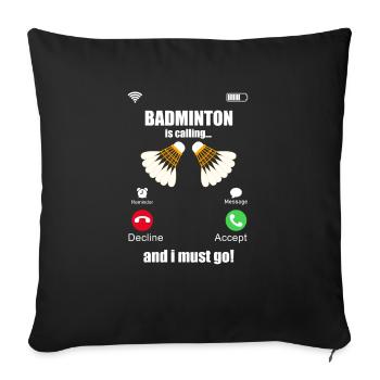Badminton is calling and I have to go - Sofa pillowcase 17,3'' x 17,3'' (45 x 45 cm) - black - Front