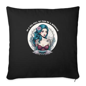 IN A SEA FULL OF FISH BE A MERMAID - Sofa pillowcase 17,3'' x 17,3'' (45 x 45 cm) - black - Front
