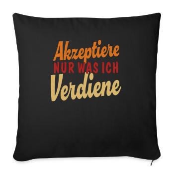 AKZEPTIERE NUR WAS ICH VERDIENE - Sofakissenbezug 45 x 45 cm - Schwarz - Vorne