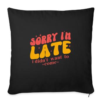 Sorry I m late - Housse de coussin décorative 45 x 45 cm - noir - Devant