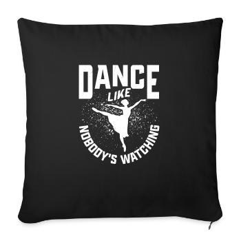 Dance Like Nobody Is Watching Ballet Ballerina - Sofa pillowcase 17,3'' x 17,3'' (45 x 45 cm) - black - Front