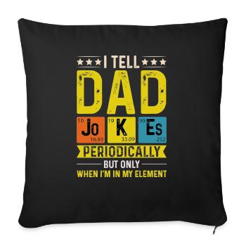 I Tell Dad Jokes Periodically Funny Father's Day - Sofakissenbezug 45 x 45 cm - Schwarz - Vorne