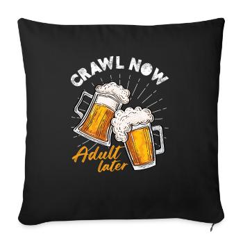 Crawl Now Adult Later Nightlife Pub Crawl - Sofakissenbezug 45 x 45 cm - Schwarz - Vorne