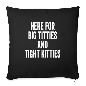 Here's To Big Titties And Tight Kitties Design - Sofa pillowcase 17,3'' x 17,3'' (45 x 45 cm) - black - Front