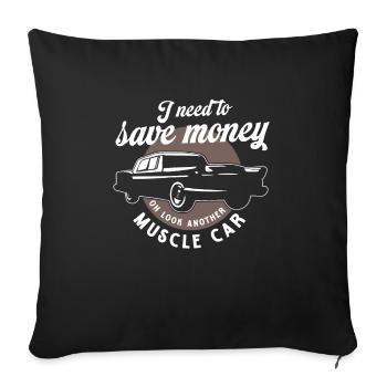 J’ai besoin d’économiser de l’argent Oh, regardez une autre muscle car - Housse de coussin décorative 45 x 45 cm - noir - Devant