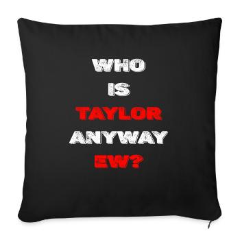 Wer ist Taylor überhaupt? - Sofakissenbezug 45 x 45 cm - Schwarz - Vorne