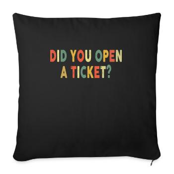 Did You Open A Ticket Funny System Administrator - Sofa pillowcase 17,3'' x 17,3'' (45 x 45 cm) - black - Front