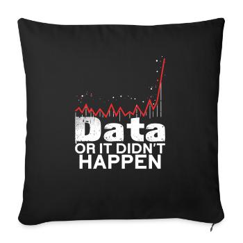 Data or it didn't happen Big Data - Sofa pillowcase 17,3'' x 17,3'' (45 x 45 cm) - black - Front