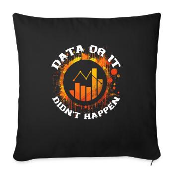 Data or it didn't happen Big Data - Sofa pillowcase 17,3'' x 17,3'' (45 x 45 cm) - black - Front