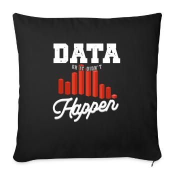 Data or it didn't happen Big Data - Sofa pillowcase 17,3'' x 17,3'' (45 x 45 cm) - black - Front
