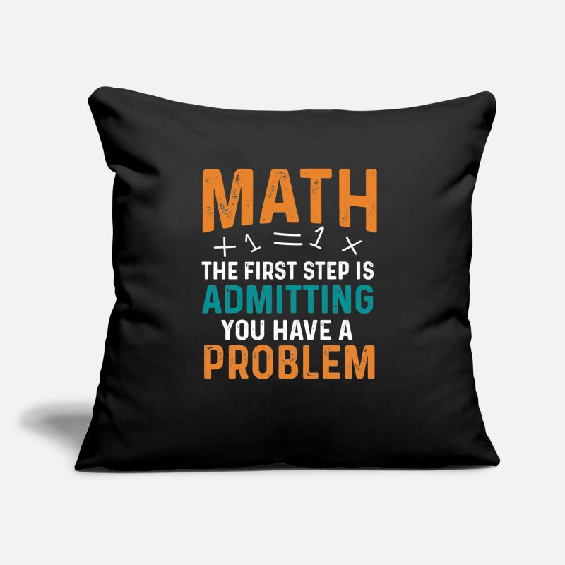 Math First Step is Admitting You Have a Problem Sofa pillowcase 17,3'' x 17,3'' (45 x 45 cm)