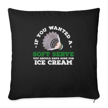 If You Wanted A Soft Serve You Should Have Gone - Sofa pillowcase 17,3'' x 17,3'' (45 x 45 cm) - black - Front
