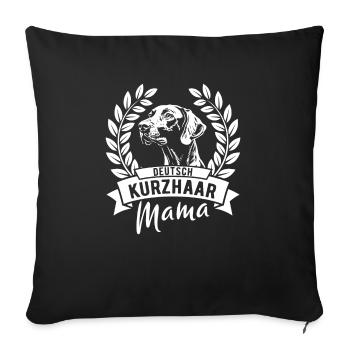 Deutsch Kurzhaar Mama - Hundebesitzerin - Sofakissenbezug 45 x 45 cm - Schwarz - Vorne
