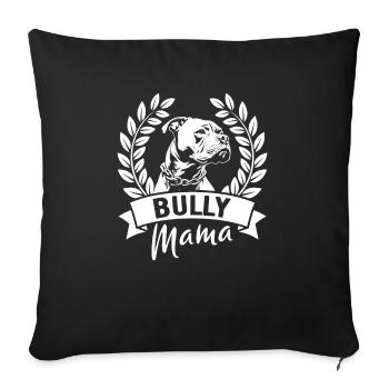 Bully Mama - Hundebesitzerin - Sofakissenbezug 45 x 45 cm - Schwarz - Vorne
