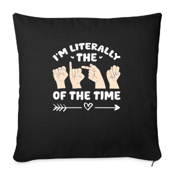 I'm Literally The Of The Time Deafness ASL Teacher - Sofa pillowcase 17,3'' x 17,3'' (45 x 45 cm) - black - Front