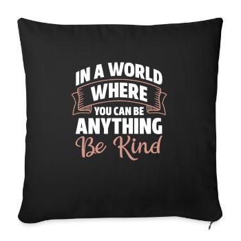 In A World Where You Can Be Anything Be Kind - Sofa pillowcase 17,3'' x 17,3'' (45 x 45 cm) - black - Front