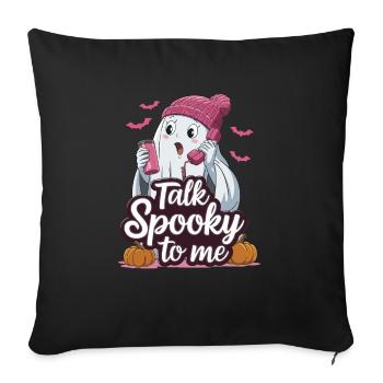 Halloween Ghost Funny Talk Spooky To Me - Sofakissenbezug 45 x 45 cm - Schwarz - Vorne
