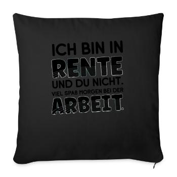 I'm retired and you're not - have fun with him - Sofa pillowcase 17,3'' x 17,3'' (45 x 45 cm) - black - Front