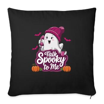 Halloween Ghost Funny Talk Spooky To Me - Sofakissenbezug 45 x 45 cm - Schwarz - Vorne