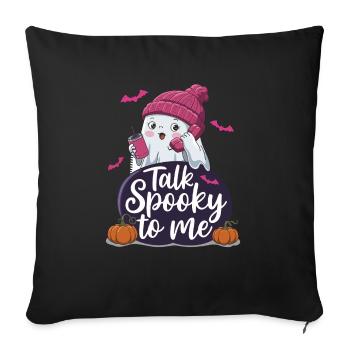 Halloween Ghost Funny Talk Spooky To Me - Sofakissenbezug 45 x 45 cm - Schwarz - Vorne